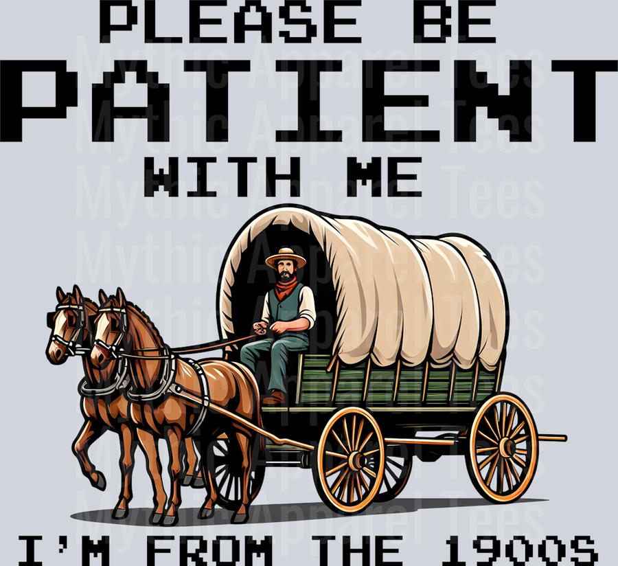 Please be patient im from the 1900s 2 DTF Western Transfers