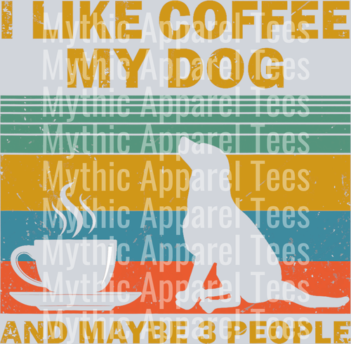 I like coffee my dog and maybe 3 people DTF Coffee Transfers