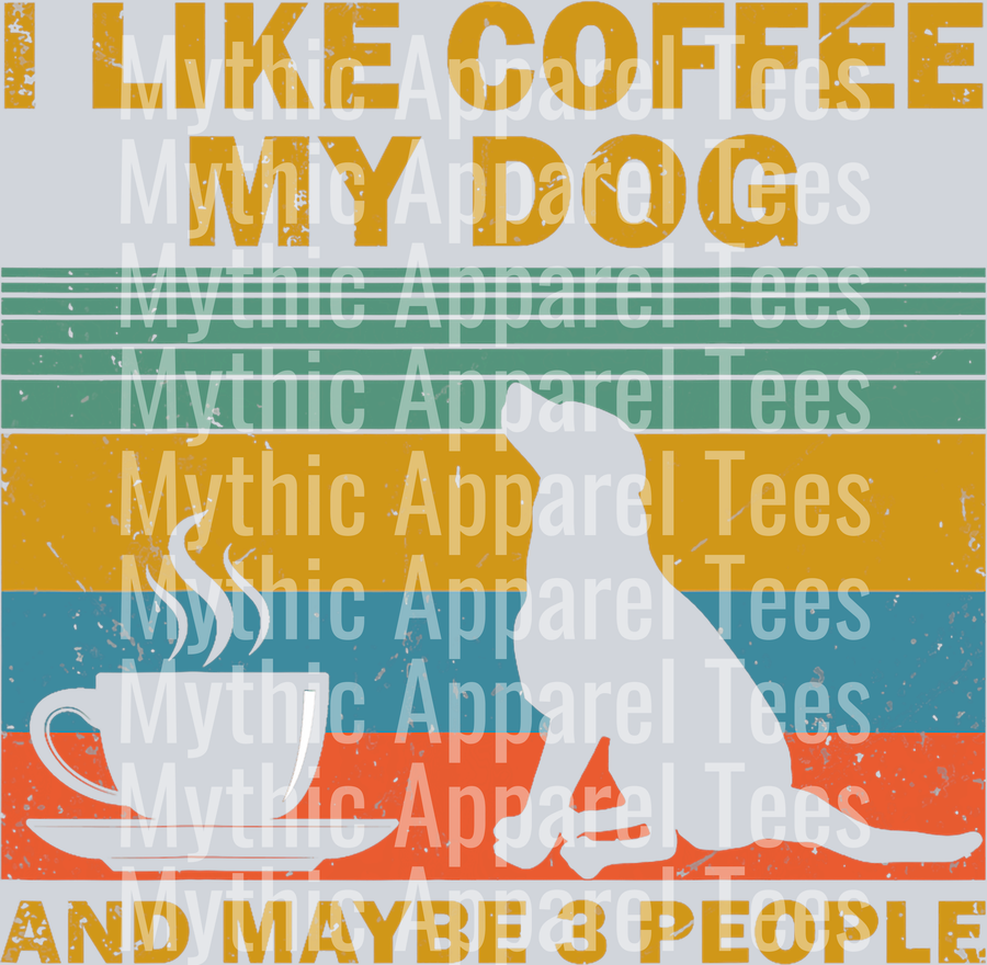 I like coffee my dog and maybe 3 people DTF Coffee Transfers