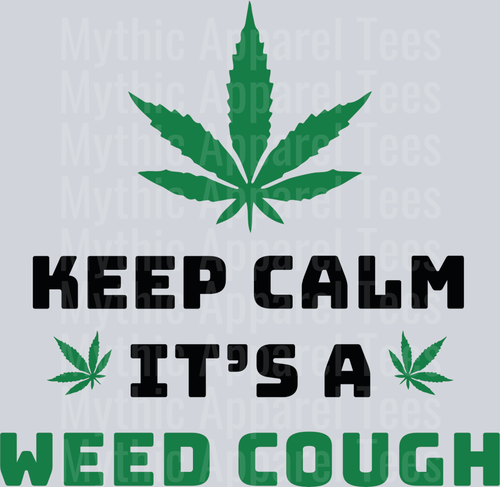 Keep Calm its a weed cough weed plant DTF Weed Transfers