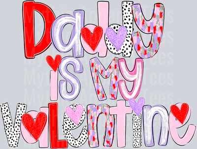 Daddy is my Valentine with Hearts DTF Valentines Day Transfers