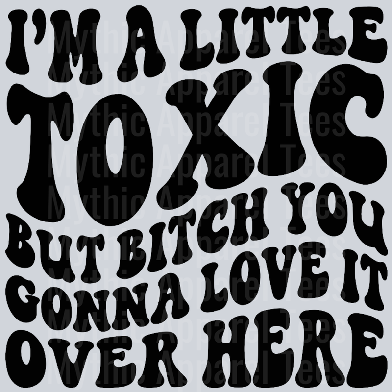 Im A Little Toxic Wavey Retro Style Funny Shirt Design