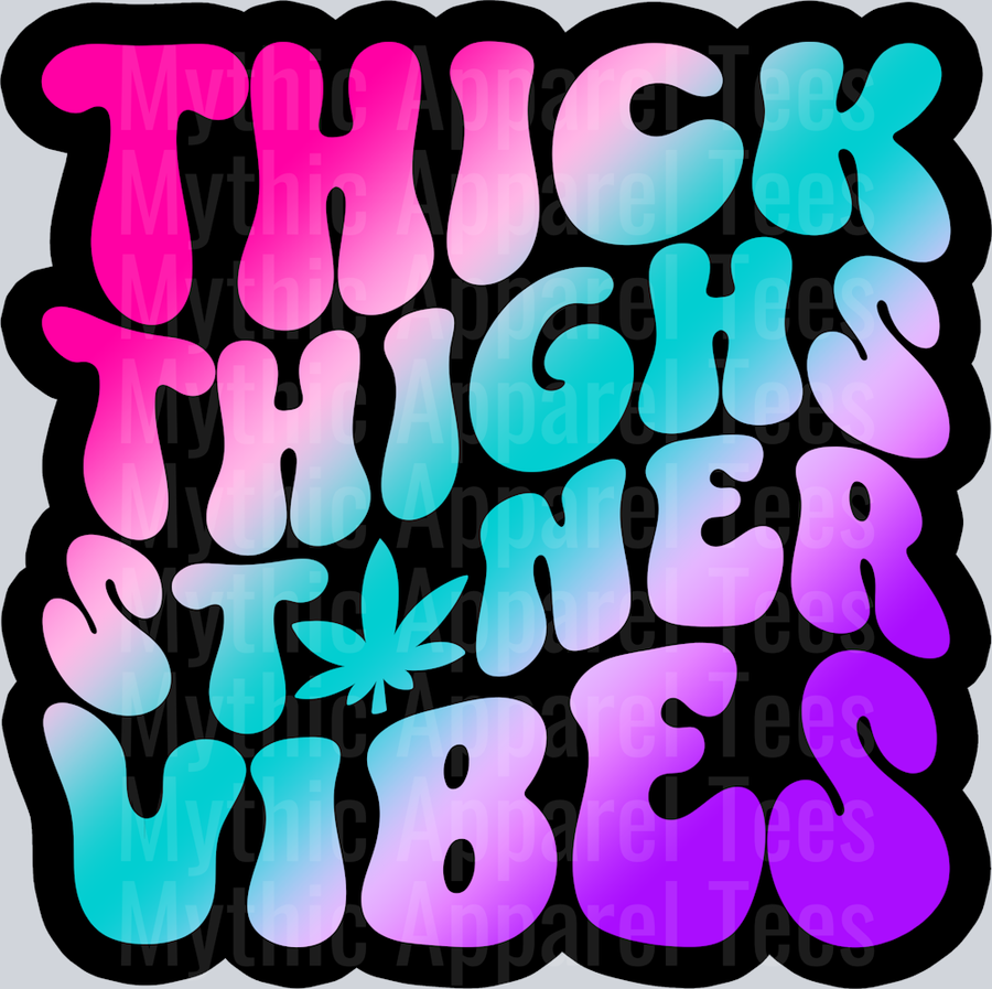 Color Thick Thighs Stoner Vibes