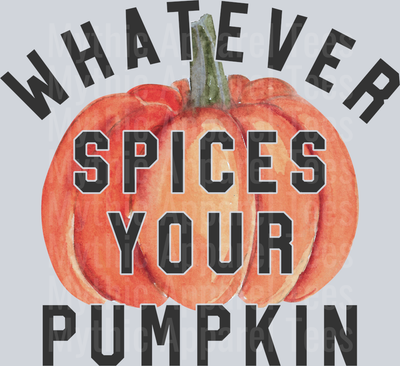 Whatever Spices Your Pumpkin DTF Fall Transfers