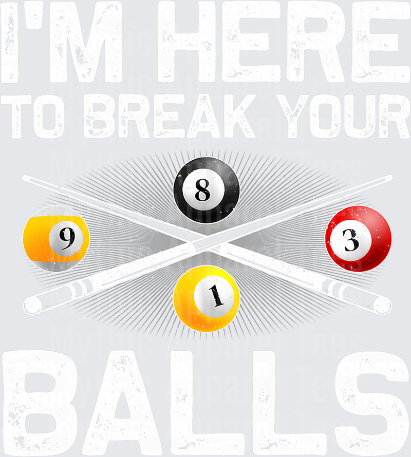 I'm Here To Break Your Balls Billiards Pool Cue Crossed Sticks With 8 Ball 9 Ball 1 Ball 3 Ball Distressed Vintage