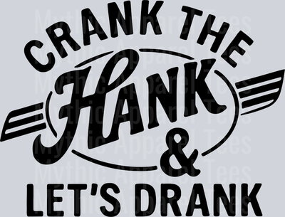Crank the Hank and let's drank