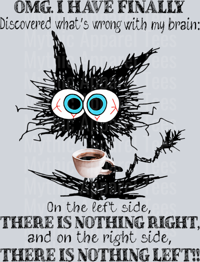 OMG Cat Design I finally discovered whats wrong with my brain on left side  DTF Coffee Transfers