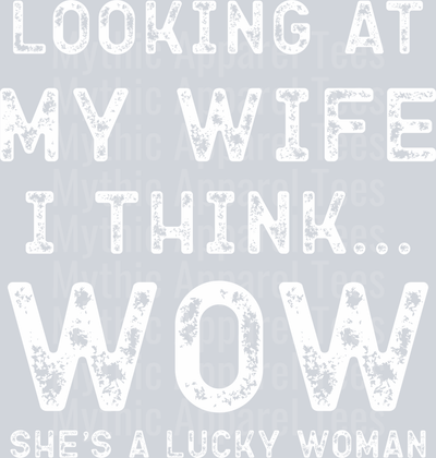 Wifes A Lucky Woman DISTRESSED White DTF Husband Transfers