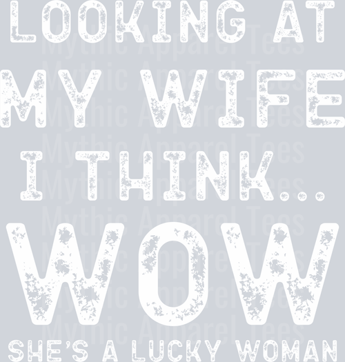 Wifes A Lucky Woman DISTRESSED White DTF Husband Transfers