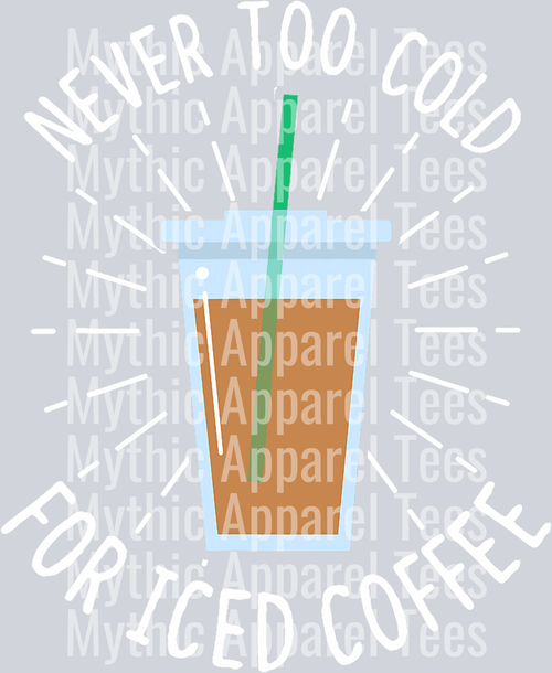 Never too cold for ice coffee DTF Coffee Transfers