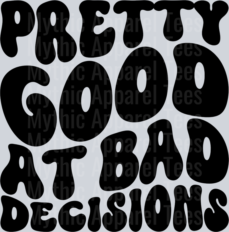 Pretty Good At Bad Decisions