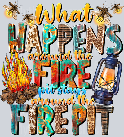 WhatHappensArowndTheFirePitStaysAroundTheFirepit