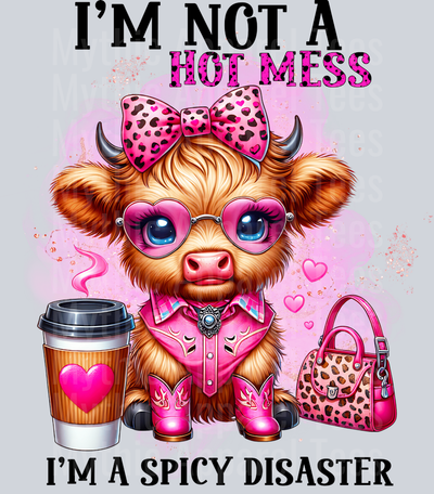 I'm not a hot mess I'm a spicy disaster DTF Funny Highland Cow Transfers