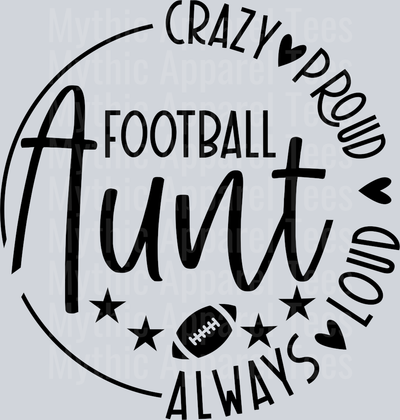 Crazy Proud Always Loud Football Aunt Black DTF Aunt Transfers
