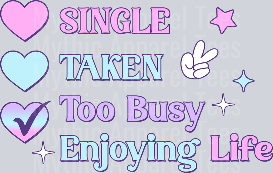 Single Taken Too Busy Enjoying Life