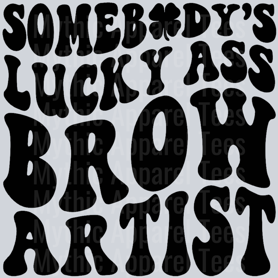 Somebodys Lucky Ass Brow Artist Wavy Retro Funny Designs