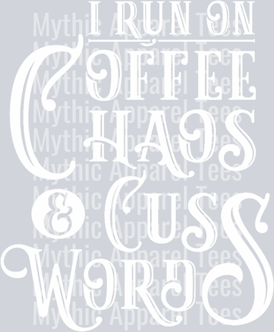 I run on coffee chaos and cuss words DTF Coffee Transfers