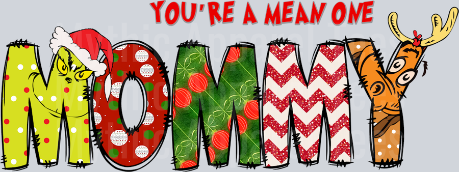 Mommy You're a mean one DTF Grinch Christmas Transfers