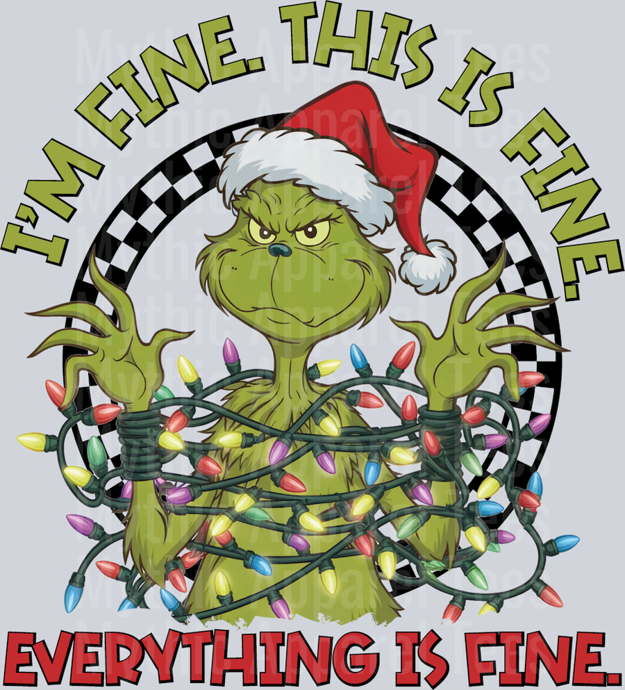 I'm Fine This is Fine Everything is fine Grinch Christmas DTF Grinch Transfers