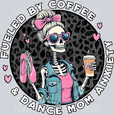Fueled by coffee and dance mom anxiety skull girl  DTF Coffee Transfers