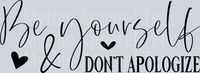 Be yourself don't apologize DTF Empowerment Transfers