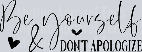 Be yourself don't apologize DTF Empowerment Transfers