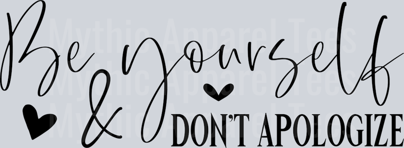 Be yourself don't apologize DTF Empowerment Transfers