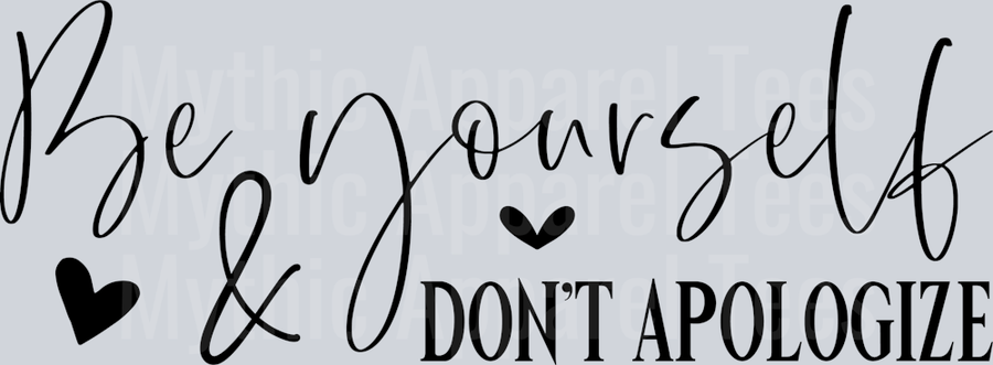Be yourself don't apologize DTF Empowerment Transfers