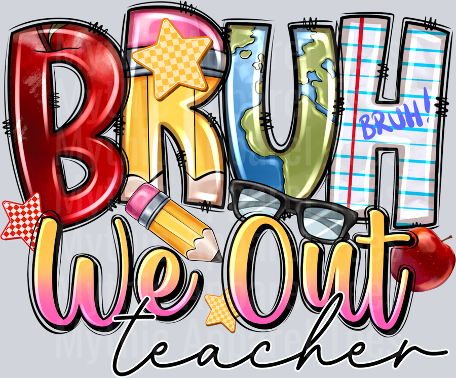 Bruh We Out Teacher
