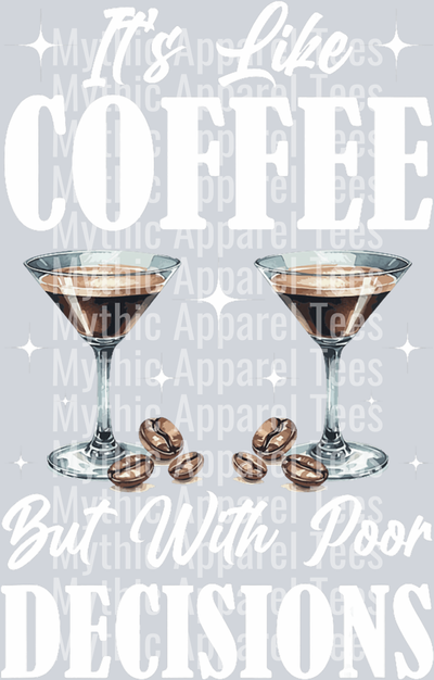 Its like coffee but with poor decisions DTF Coffee Transfers