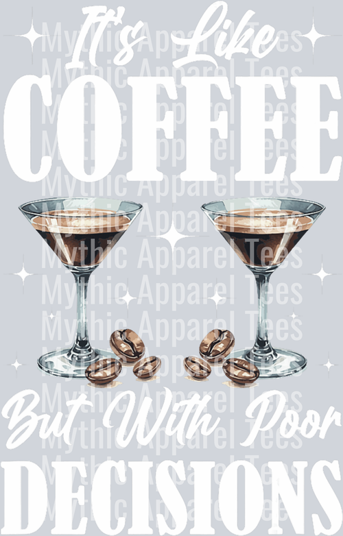Its like coffee but with poor decisions DTF Coffee Transfers