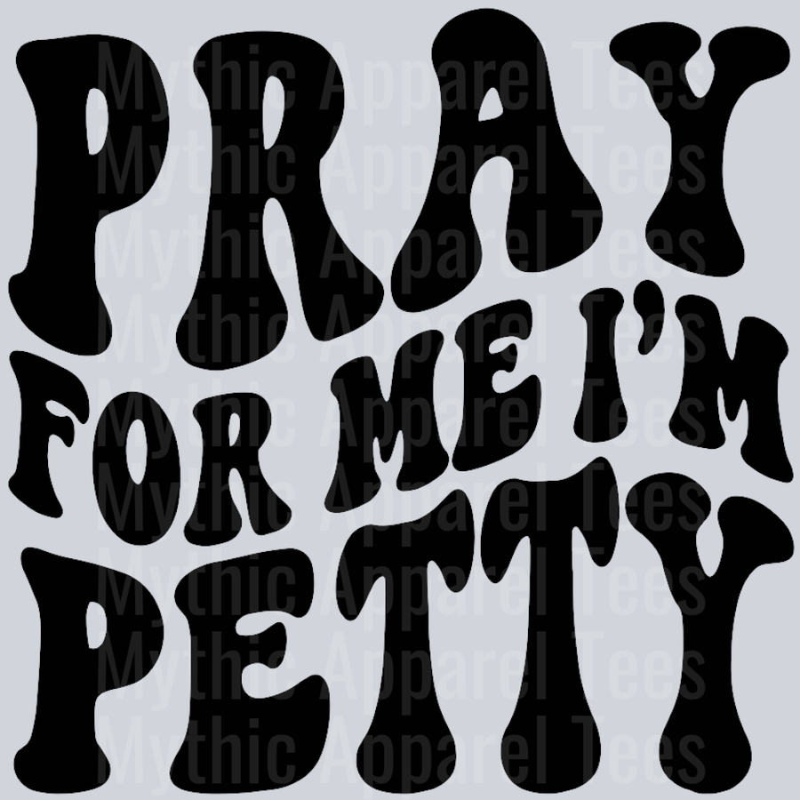 Pray For Me Im Petty Wavey Retro Style Funny Shirt Design