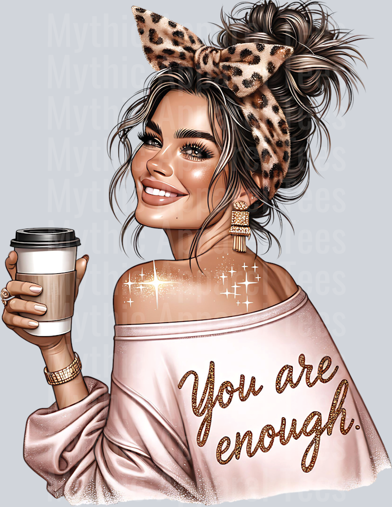 You are enough Sassy Girl with Inspirational Quote DTF Inspirational Transfers