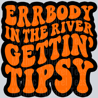 Errbody In The River Gettin Tipsy