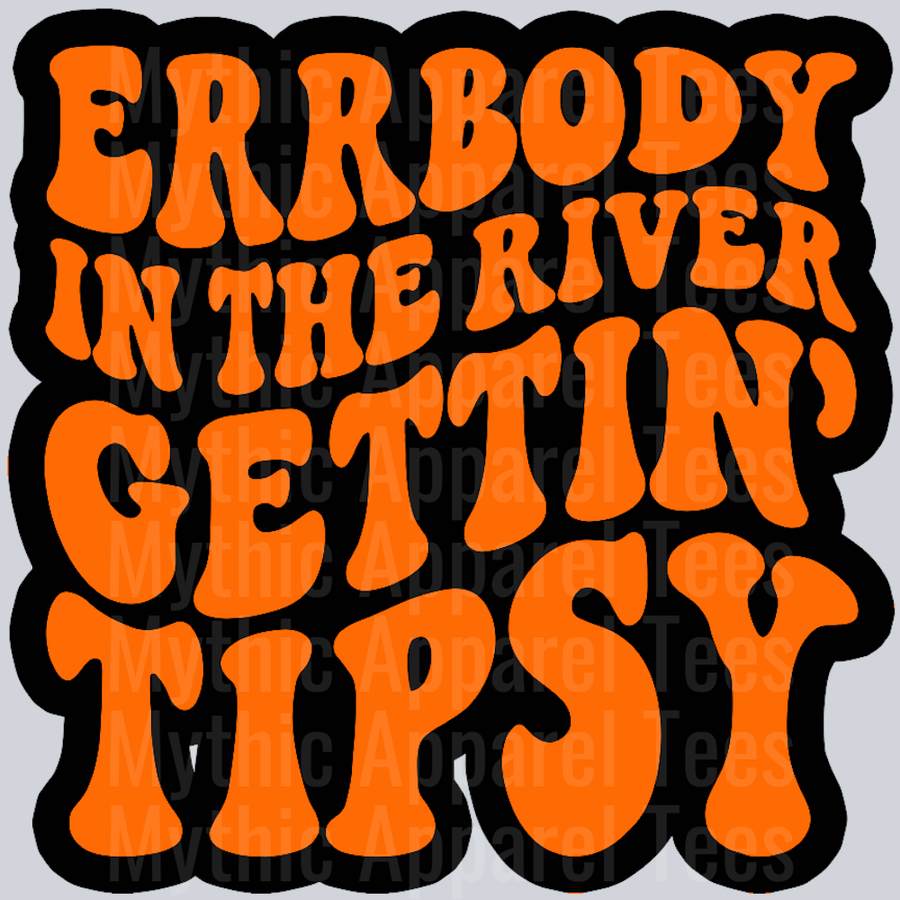 Errbody In The River Gettin Tipsy