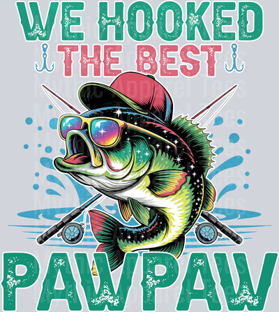 Pawpaw We Hooked The Best Fishing DTF Fishing Transfers