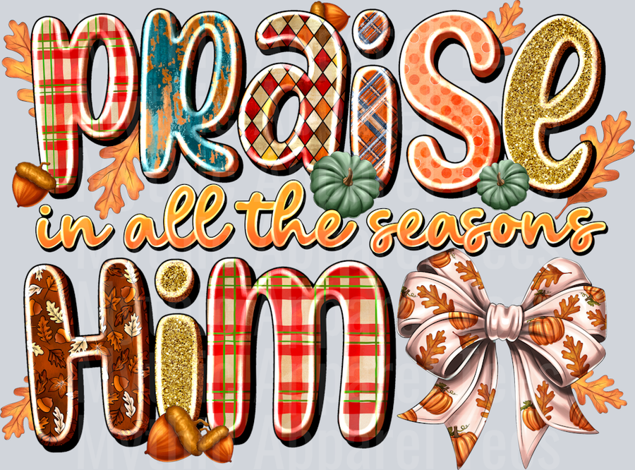 Praise HIM in all the seasons Religious Fall Season Thanksgiving