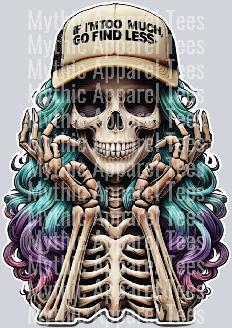 If I'm Too Much Go Find Less - Skull Transfer