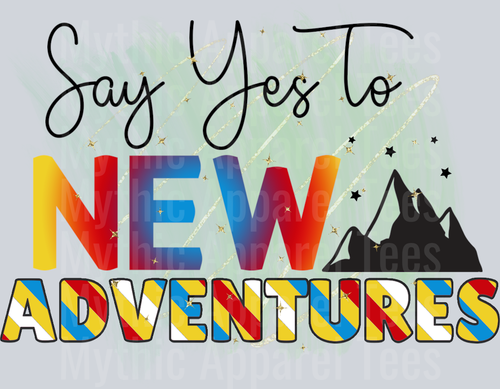 Say Yes to New Adventures DTF Inspirational Transfers
