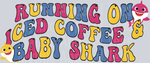 Running On Iced Coffee And Baby Shark Transfers, Baby Shark Transfers, Inspirational Quotes, Watercolor Design, Kids Decor, Fun Quotes, DTF Transfer